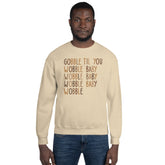 Gobble Til You Wobble Baby Sweatshirt